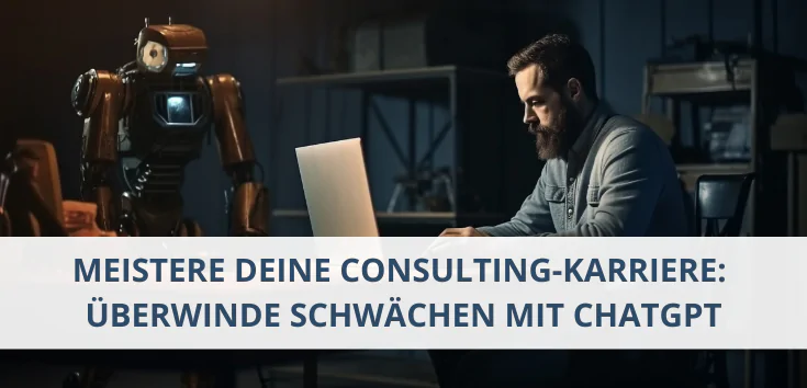 Meistere deine Consulting-Karriere mit ChatGPT 