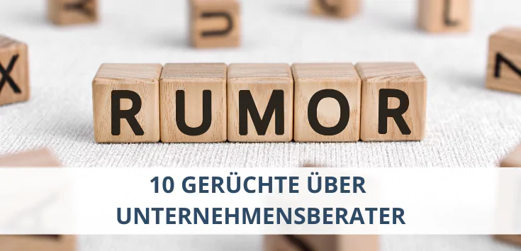 10 Gerüchte über Unternehmensberater