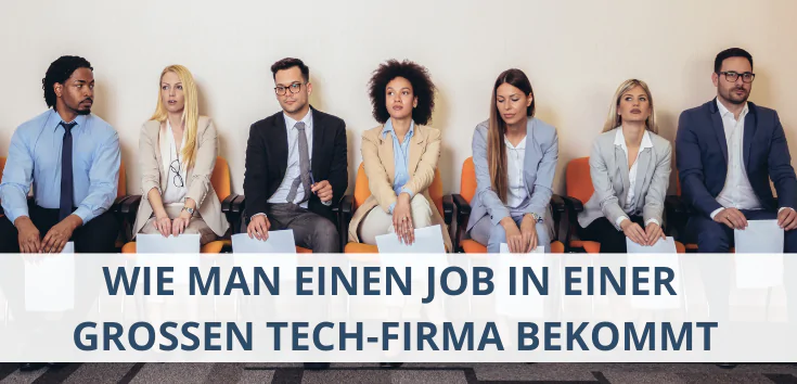 Wie man einen Job in einer großen Tech-Firma bekommt