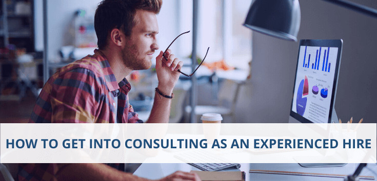 How to Get Into Consulting as an Experienced Hire